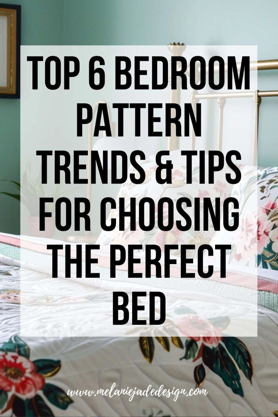 Top 6 Bedroom Pattern Trends and Tips for Choosing the Perfect Bed pinterest pin
