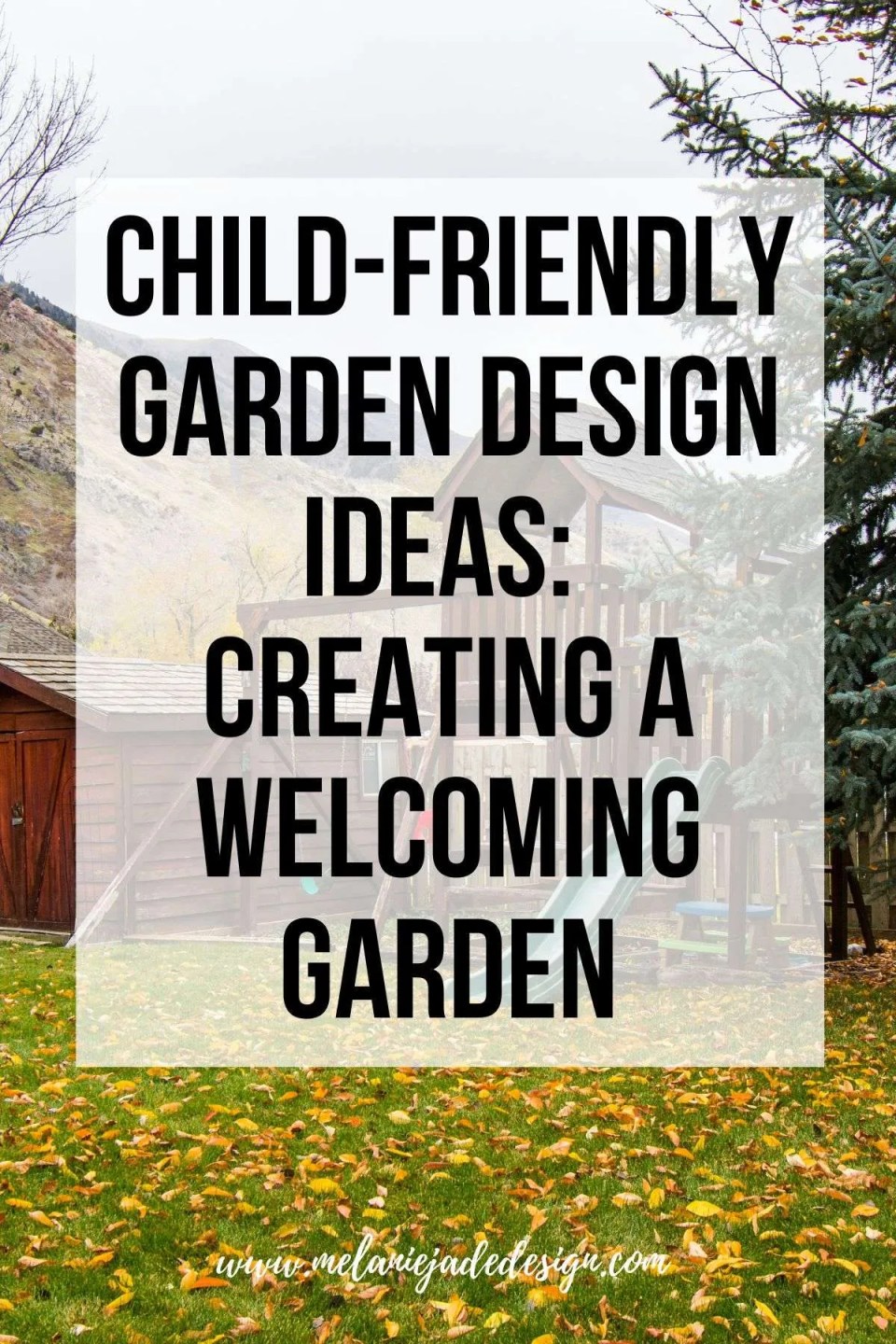 Child-Friendly Garden Design Ideas - Creating a Welcoming Garden pinterest pin